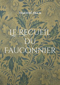 Le Recueil du Fauconnier - Heck, Timothé