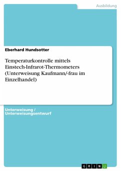 Temperaturkontrolle mittels Einstech-Infrarot-Thermometers (Unterweisung Kaufmann/-frau im Einzelhandel) (eBook, PDF)
