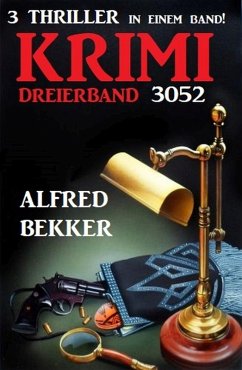Krimi Dreierband 3052 - 3 Thriller in einem Band! (eBook, ePUB) - Bekker, Alfred