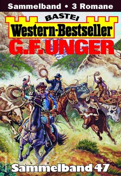 G. F. Unger Western-Bestseller Sammelband 47 (eBook, ePUB) - Unger, G. F.