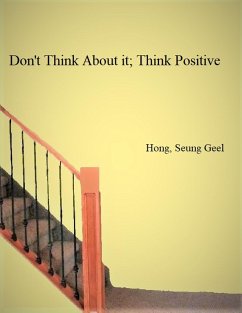 Cover Don't Think About It; Think Positive (eBook, ePUB)