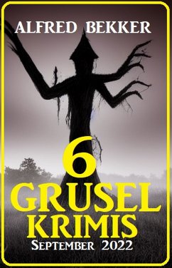 6 Gruselkrimis September 2022 (eBook, ePUB) - Bekker, Alfred