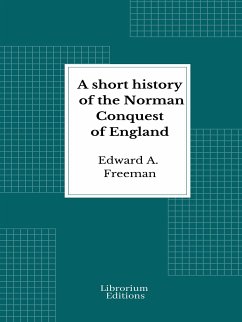 A short history of the Norman Conquest of England (eBook, ePUB) - A. Freeman, Edward