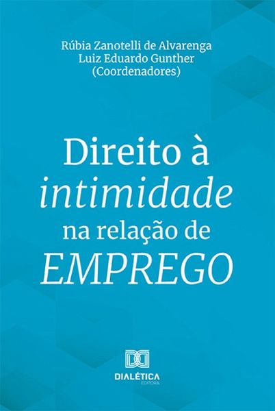 Direito à intimidade na relação de emprego (eBook, ePUB) Direito à intimidade na relação de emprego (eBook, ePUB)