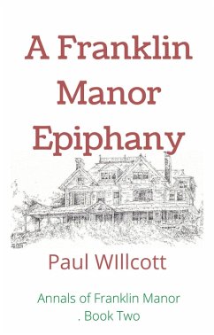 A Franklin Manor Epiphany (Annals of Franklin Manor, #2) (eBook, ePUB) - Willcott, Paul