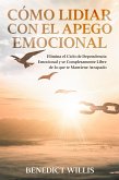 Cómo Lidiar con el Apego Emocional (eBook, ePUB)