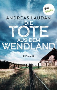 Cover Die Tote aus dem Wendland - oder: Das weiße Mädchen (eBook, ePUB)