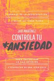 Controla Tu Ansiedad: Liberarse De La Preocupación Y Dejar De Tener Miedo, Para Encontrar La Paz Interior Y Disfrutar De Una Vida Feliz (eBook, ePUB)