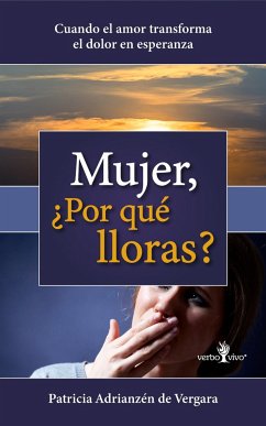 Mujer, ¿Por qué lloras? (eBook, ePUB) - de Vergara, Patricia Adrianzén