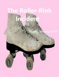 The Roller-Rink Incident (eBook, ePUB) - Hong, Seung Geel