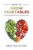 How to Grow Vegetables (eBook, ePUB)