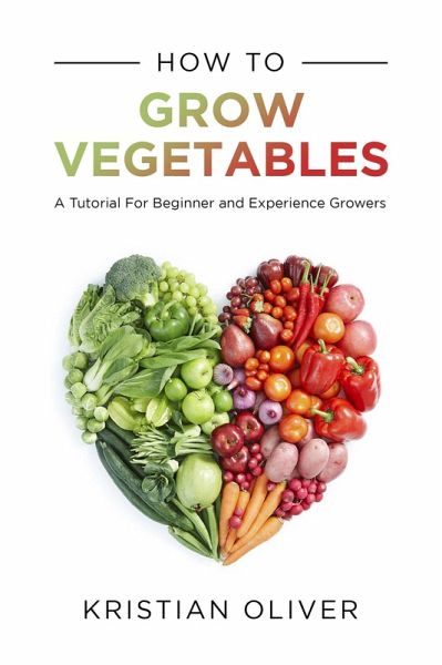How to Grow Vegetables (eBook, ePUB) How to Grow Vegetables (eBook, ePUB)