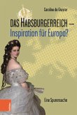 Das Habsburgerreich - Inspiration für Europa? (eBook, PDF)
