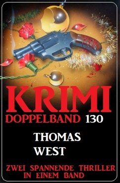 Krimi Doppelband 130 - Zwei spannende Thriller in einem Band! (eBook, ePUB) - West, Thomas