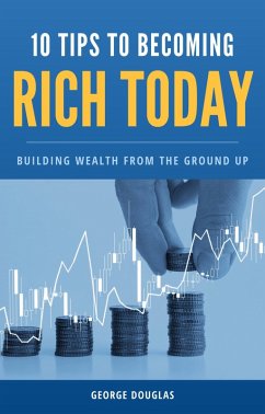 10 Tips to Becoming Rich Today (eBook, ePUB) - Douglas, George