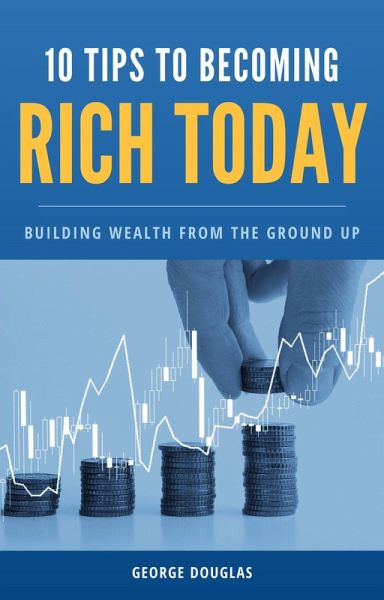 10 Tips to Becoming Rich Today (eBook, ePUB)