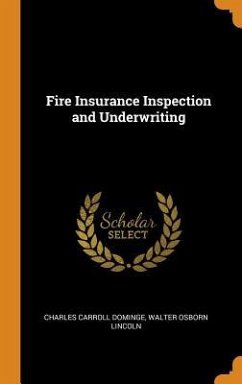 Fire Insurance Inspection and Underwriting - Dominge, Charles Carroll; Lincoln, Walter Osborn
