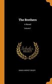 The Brothers: A Novel; Volume 1