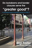 Do lockdowns and border closures serve the &quote;greater good&quote;? A cost-benefit analysis of Australia's reaction to COVID-19