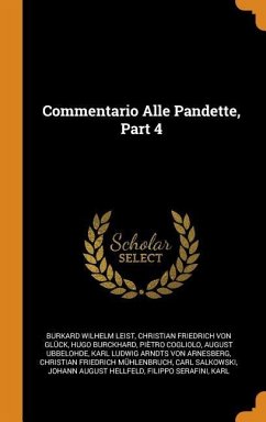 Commentario Alle Pandette, Part 4 - Leist, Burkard Wilhelm; Glück, Christian Friedrich von; Burckhard, Hugo