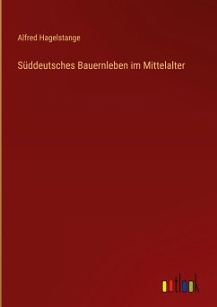 Süddeutsches Bauernleben im Mittelalter