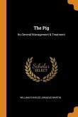 The Pig: Its General Management & Treatment