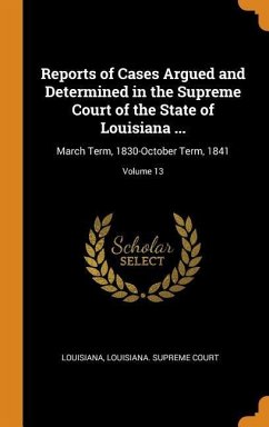 Reports of Cases Argued and Determined in the Supreme Court of the State of Louisiana ... - Louisiana