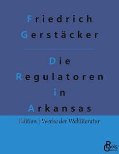 Die Regulatoren in Arkansas - Gerstäcker, Friedrich