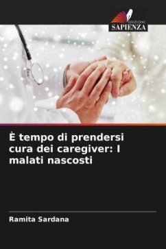 È tempo di prendersi cura dei caregiver: I malati nascosti - Sardana, Ramita