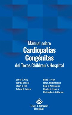 Manual sobre Cardiopatías Congénitas del Texas Children's Hospital - Bastero, Patricia; Mery, Carlos; Stuart Hall, Antonio Cabreras