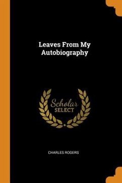 Leaves From My Autobiography - Rogers, Charles