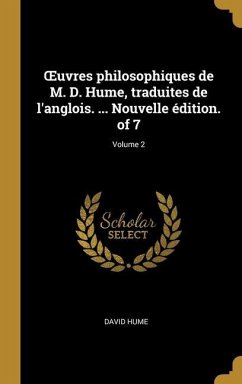 OEuvres philosophiques de M. D. Hume, traduites de l'anglois. ... Nouvelle édition. of 7; Volume 2