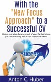 With the &quote;New Focus Approach&quote; to a Successful CV