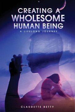 Creating a Wholesome Human Being: A Lifelong Journey - Betty, Claudette