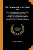 The Commercial Crisis, 1847-1848: Being Facts and Figures Illustrative of the Events of That Important Period Considered in Relation to the Three Epoc