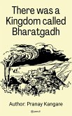 There was a kingdom Call Bharatgadh