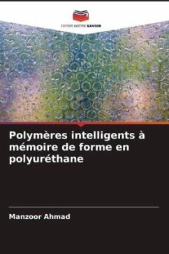 Polymères intelligents à mémoire de forme en polyuréthane - Ahmad, Manzoor