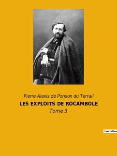 LES EXPLOITS DE ROCAMBOLE - de Ponson du Terrail, Pierre Alexis