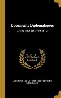 Documents Diplomatiques: Affaire Maunder, Volumes 1-2