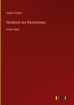 Handbuch des Wasserbaues - Engels, Hubert