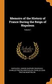 Memoirs of the History of France During the Reign of Napoleon; Volume 1