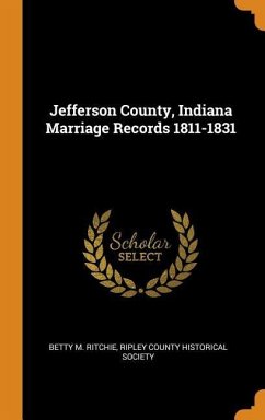Jefferson County, Indiana Marriage Records 1811-1831 - Ritchie, Betty M.