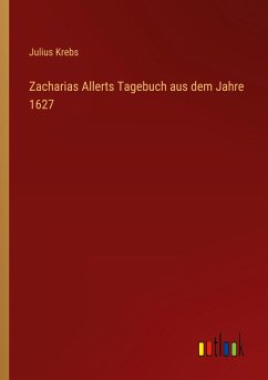 Zacharias Allerts Tagebuch aus dem Jahre 1627