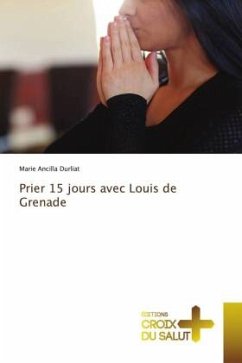 Prier 15 jours avec Louis de Grenade - Durliat, Marie Ancilla