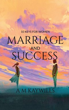 10 KEYS FOR WOMEN MARRIAGE AND SUCCESS - M, A.