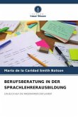 BERUFSBERATUNG IN DER SPRACHLEHRERAUSBILDUNG