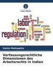 Verfassungsrechtliche Dimensionen des Arbeitsrechts in Indien