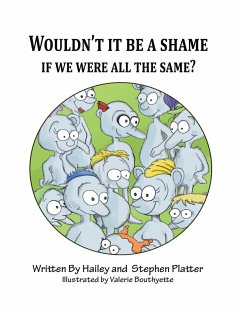 Wouldn't it Be a Shame if We were all the Same? - Platter, Hailey; Platter, Stephen