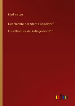 Geschichte der Stadt Düsseldorf - Lau, Friedrich