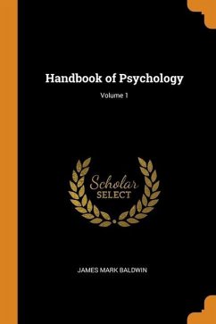 Handbook of Psychology; Volume 1 - Baldwin, James Mark